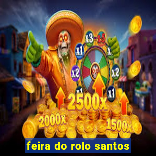 feira do rolo santos